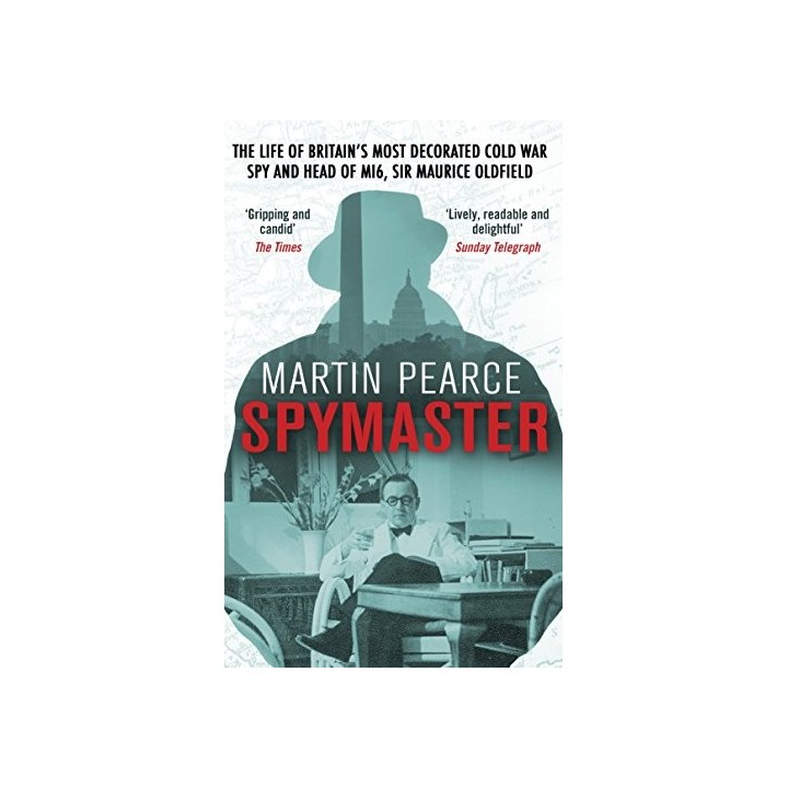 Spymaster: The Life of Britain's Most Decorated Cold War Spy and Head of MI6, Sir Maurice Oldfield